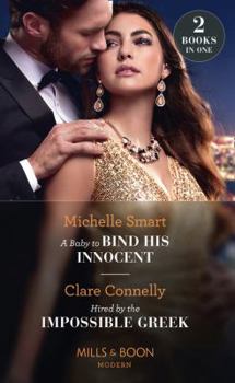 Paperback A Baby To Bind His Innocent / Hired By The Impossible Greek Book