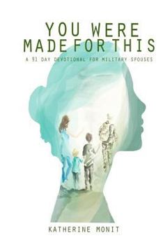 Paperback You Were Made For This: A 91 Day Devotional For Military Spouses Book