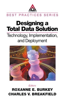 Hardcover Designing a Total Data Solution: Technology, Implementation, and Deployment Book