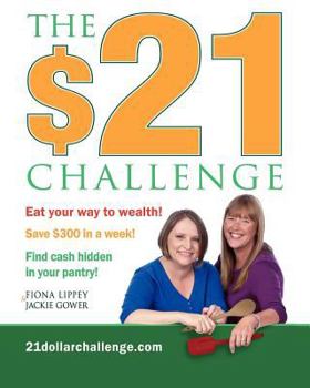 Paperback The $21 Challenge: Save $300 in a week! No coupons required! Book
