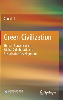 Hardcover Green Civilization: Human Consensus on Global Collaboration for Sustainable Development Book