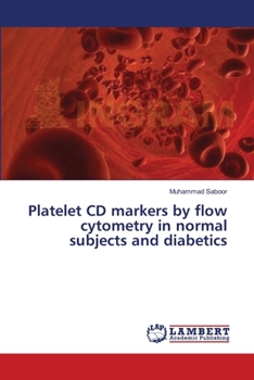 Paperback Platelet CD markers by flow cytometry in normal subjects and diabetics Book