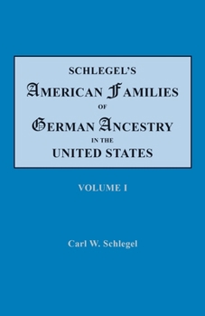 Paperback Schlegel's American Families of German Ancestry in the United States. In Four Volumes. Volume I Book