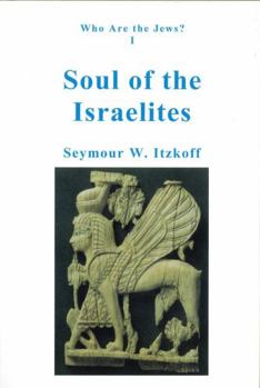 Hardcover Soul of the Israelites: Who Are the Jews? Vol. 1 Book
