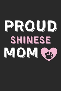 Paperback Proud Shinese Mom: Lined Journal, 120 Pages, 6 x 9, Shinese Dog Mom Gift Idea, Black Matte Finish (Proud Shinese Mom Journal) Book