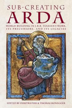 Paperback Sub-creating Arda: World-building in J.R.R. Tolkien's Work, its Precursors and its Legacies Book