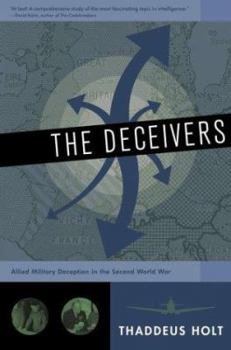 Hardcover The Deceivers: Allied Military Deception in the Second World War Book