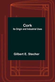 Paperback Cork: Its Origin and Industrial Uses Book