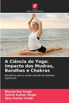 Paperback A Ciência do Yoga: Impacto dos Mudras, Bandhas e Chakras [Portuguese] Book