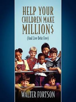 Paperback Help Your Children Make Million$: (And Live Debt Free) Book