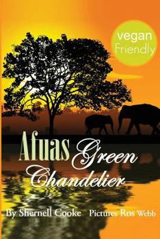 Paperback Afua's Green Chandelier: The people of Tulinagwi Village Were Never The Same Because Of Afua Book