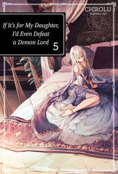 Paperback If It's for My Daughter, I'd Even Defeat a Demon Lord: Volume 5 Book