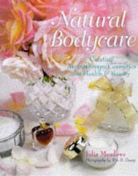 Hardcover Natural Bodycare: Creating Aromatherapy Cosmetics for Health & Beauty Book