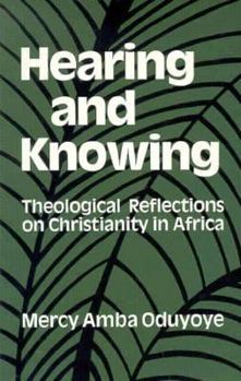 Paperback Hearing and Knowing: Theological Reflections on Christianity in Africa Book