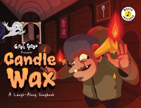 Candle Wax: A Laugh-Along Songbook (Giggle Spoon Presents)