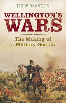 Hardcover Wellington's Wars: The Making of a Military Genius Book
