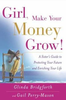 Hardcover Girl, Make Your Money Grow!: A Sister's Guide to Protecting Your Future and Enriching Your Life Book