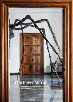 Hardcover The Inner Mirror: Conversations with Ursula Hauser, Art Collector Book