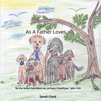 Paperback As A Father Loves: story & song Book