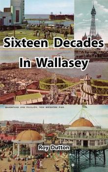 Hardcover Sixteen Decades in Wallasey Book