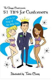 Paperback 51 TIPS for CUSTOMERS: How to be King of the Strip Club Book