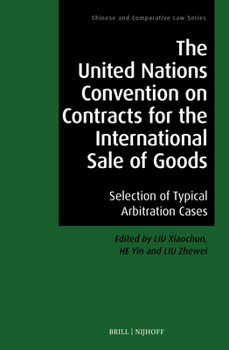 The United Nations Convention on Contracts for the International Sale of Goods: Selection of Typical Arbitration Cases (Chinese and Comparative Law)