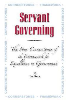 Paperback Servant Governing: The Four Cornerstones of the Framework for Excellence in Government Book