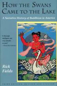 Paperback How the Swans Came to the Lake: A Narrative History of Buddhism in America Book