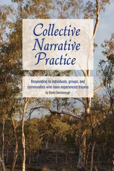 Paperback Collective Narrative Practice: Responding to individuals, groups, and communities who have experienced trauma Book