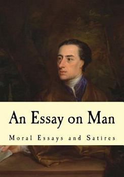 Paperback An Essay on Man: Moral Essays and Satires Book
