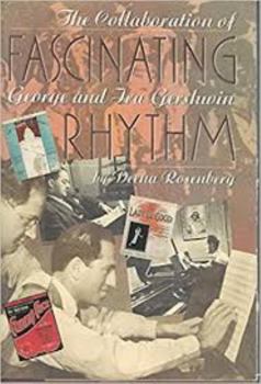 Fascinating Rhythm: The Collaboration of George and Ira Gershwin