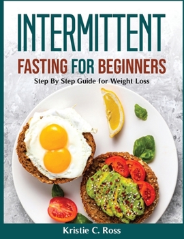 Paperback Intermittent Fasting for Beginners: Step By Step Guide for Weight Loss Book