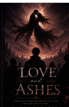 Paperback Love and Ashes: He Loved Her Like the World Was Ending Book