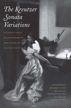 Hardcover Kreutzer Sonata Variations: Lev Tolstoy's Novella and Counterstories by Sofiya Tolstaya and Lev Lvovich Tolstoy Book
