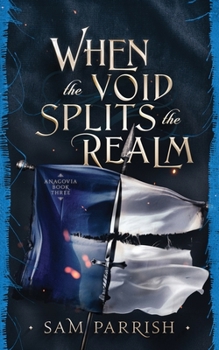 When the Void Splits the Realm: Anagovia Book Three - Book #3 of the Anagovia