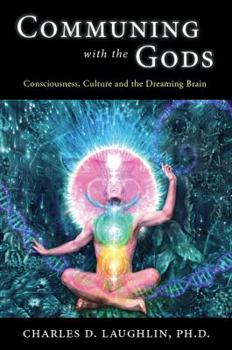 Paperback Communing with the Gods: Consciousness, Culture and the Dreaming Brain Book