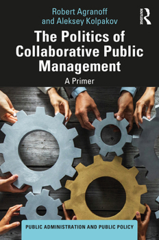 Hardcover The Politics of Collaborative Public Management: A Primer Book