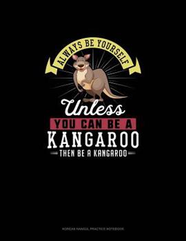 Paperback Always Be Yourself Unless You Can Be A Kangaroo Then Be A Kangaroo: 6 Columns Columnar Pad Book