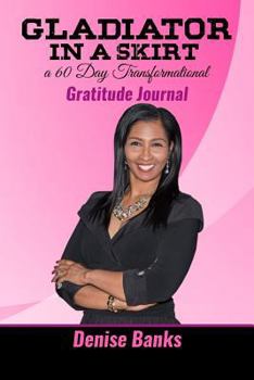 Paperback Gladiator in a Skirt: A 60 Day Transformational Gratitude Journal Book