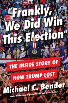 Hardcover Frankly, We Did Win This Election: The Inside Story of How Trump Lost Book