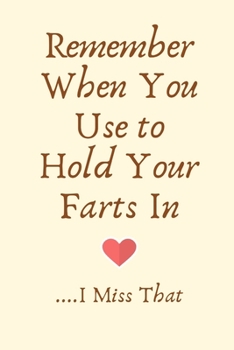 Remember When You Use to Hold Your Farts In. I Miss That: Funny Birthday Gifts for Him, Anniversary Gift For Boyfriend ,Joke Birthday Gifts ,Adult ... ,for Her ,Naughty Birthday Gifts Husband Wife