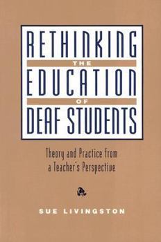 Paperback Rethinking the Education of Deaf Students: Theory and Practice from a Teacher's Perspective Book