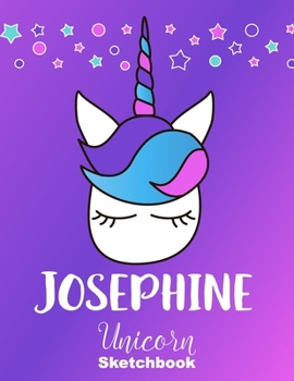 Josephine Sketchbook: Cute Unicorn Personalized First Name Sketch Book for Drawing, Sketching, Journaling, Doodling and Making Notes. Pink and Trendy, ... Kids, Teens, Children. Hobby Activity Diary