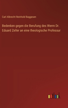 Bedenken gegen die Berufung des Werrn Dr. Eduard Zeller an eine theologische Professur (German Edition)