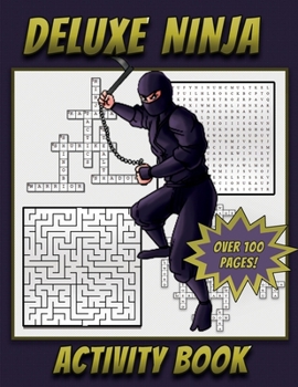 Deluxe Ninja Activity Book: Ninja themed Activity book for kids Ages 5 and Up with Mazes, Crossword Puzzles, Word Searches, How To Draw pages and more