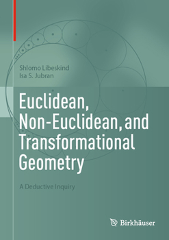 Hardcover Euclidean, Non-Euclidean, and Transformational Geometry: A Deductive Inquiry Book