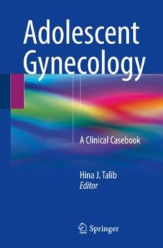 Paperback Adolescent Gynecology: A Clinical Casebook Book