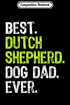 Composition Notebook: Dutch Shepherd Dog Dad Fathers Day Dog Lovers Gift  Journal/Notebook Blank Lined Ruled 6x9 100 Pages