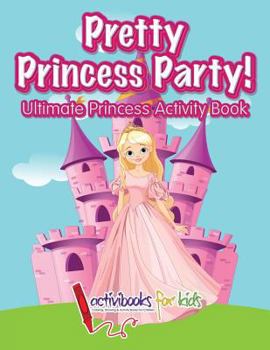 Paperback Pretty Princess Party: Ultimate Princess Activity Book
