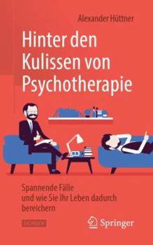 Paperback Hinter Den Kulissen Von Psychotherapie: Spannende Fälle Und Wie Sie Ihr Leben Dadurch Bereichern [German] Book